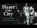 Heart of the City A Jayson Tatum Documentary