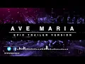 Ave Maria | Epic Trailer Version