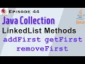 LinkedList Methods addFirst addLast removeFirst removeLast getFirst getLast