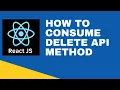 Consume Delete API How to Consume Delete API in React JS