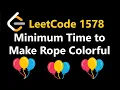 Minimum Time To Make Rope Colorful - Leetcode 1578