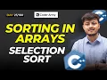 Lecture 19 SELECTION SORT Algorithm with Theory and Code