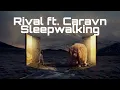 Download Lagu Rival - Sleepwalking (ft.Caravn)