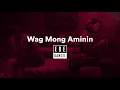 Wag Mong Aminin - Ebe Dancel [Official Lyric Video] | Rico Blanco Songbook