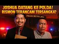 Download Lagu JOSHUA SINAMBELA DATANGI POLDA! RISMON CS SIAP-SIAP JADI TERSANGKA?