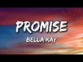 Bella Kay - Promise? (Lyrics)