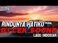 Download Lagu DJ CEK SOUND RINDUNYA HATIKU || BASS SLOW TAPI HOREG