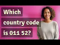 Which country code is 011 52