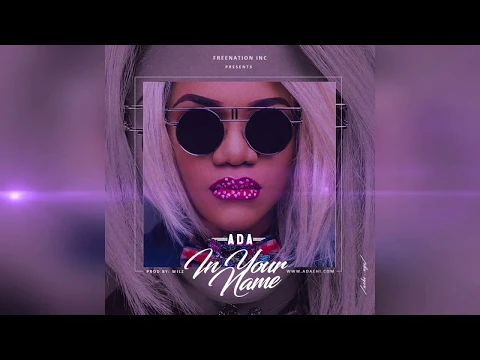 Download MP3 ADA EHI- In Your Name (Audio) Future Now Album