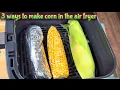 EASY Air Fryer Corn on the Cob THREE Ways