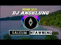 Download Lagu SALEUM Nyawoeng | REMIX 2021 | DJ Angklung