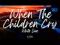 White Lion - When The Children Cry (Lyrics)