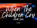 Download Lagu White Lion - When The Children Cry (Lyrics)
