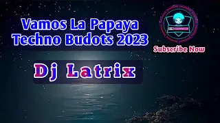 Download Vamos La Papaya - Dj Latrix Techno Budots Remix 2023 MP3