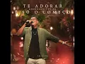 Te Adorar é Só o Começo (Ao Vivo) - Anderson Freire