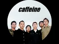 Caffeine - Hidupku Kan Damaikan Hatimu (HQ Sound)