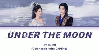 Under The Moon 月下 By Bu Chi 不才 萨顶顶 Moonlight Mystique OST Color Code Lyrics Chi Eng 