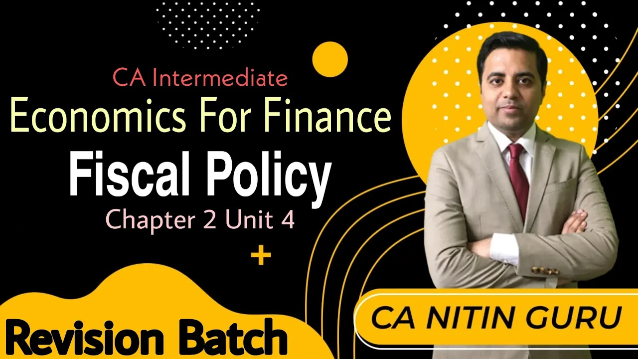 Chapter 2 Unit 4 || Fiscal Policy || Public Finance || CA INTER ECONOMICS | COMPLETE | CA NITIN GURU