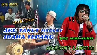 Download AKU TAKUT medley IRAHA TEPANG / YUDI KUNTI VERSI BAJIDOR !! TAK TERDUGA CREEW SAMPE JOGED  MP3