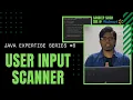 User Input SCANNER JAVA Expertise Series
