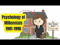The Psychology Of The Millennials Psychology Of People born between 1981 - 1996