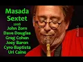 Lagu John Zorn - Masada Sextet - 2008
