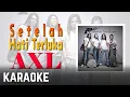 Download Lagu AXL - Setelah Hati Terluka Karaoke Official