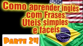 Como aprender inglês com frases simples e fáceis do dia a dia, parte #24. How to learn english.