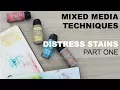 Distress Stains Part 1 Mixed Media Techniques