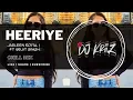 Download Lagu Heeriye (Chill Mix) | Jasleen Royal Ft Arijit Singh | Dj KriiZ