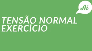 Tensão Normal Média | Resmat | Exercício