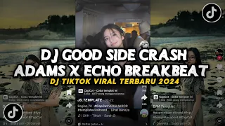 Download DJ GOOD SIDE CRASH ADAMS X ECHO BREAKBEAT JEDAK JEDUK!!SOUND JJ TIKTOK VIRALL 2024!!! MP3