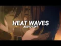 heat waves - glass animals [edit audio] | (tiktok version)