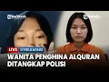 Lagu 🔴 Wanita Viral Ludahi \u0026 Lecehkan Al-Qur'an Ditangkap Polisi, Pelaku Masih Dibawah Umur