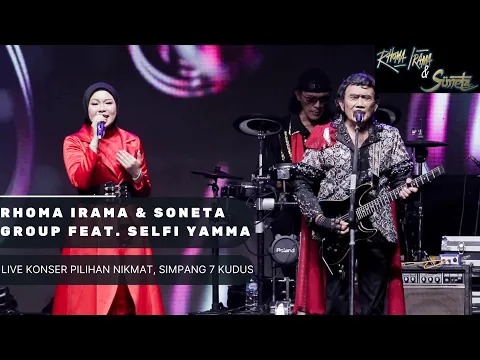 Download MP3 RHOMA IRAMA & SONETA GROUP FEAT. SELFI YAMMA (LIVE KONSER PILIHAN NIKMAT SIMPANG 7 KUDUS)