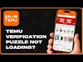 How to Fix Temu Verification Puzzle Not Loading 2026