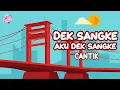 Download Lagu Cantik - Dek Sangke Aku Dek Sangke (Official Music Video)