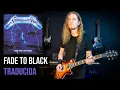 ¿Cómo sonaría METALLICA - FADE TO BLACK en Español?