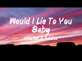 Download Lagu Charles \u0026 Eddie - Would I lie to you baby (Lyrics) | BUGG Lyrics