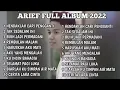 ARIEF PUTRA LAGU PILIHAN TERBAIK 2022 TANPA IKLAN
