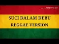 Download Lagu SUCI DALAM DEBU  REGGAE VERSION