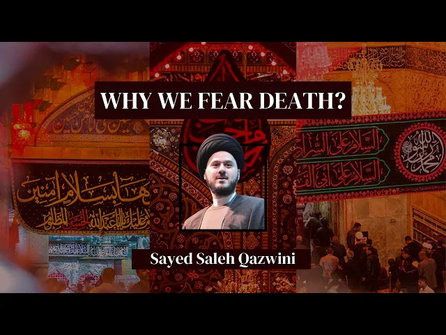 ⁣8- Why We Fear Death? - Sayed Saleh Qazwini -Muharram 2023/1445