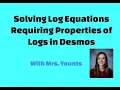 Using Desmos to Solve Logarithmic Equations Requiring Properties of Logs