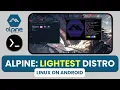 ALPINE LINUX with XFCE4 Desktop on any ANDROID Termux X11 - No root