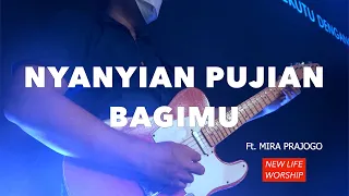 Nyanyian Pujian BagiMU | New Life Worship ft. Mira Prajogo | New Life Church Surabaya