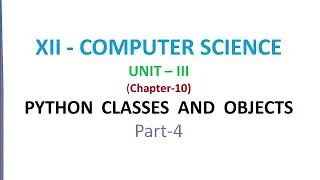 12th Computer Science Unit 3 Python Classes and Object Part 4