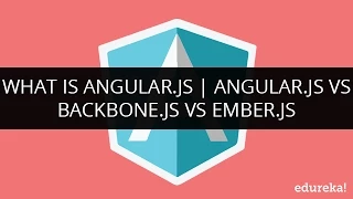 AngularJS Vs Backbone js Vs Ember js AngularJS Tutorial for Beginners Edureka