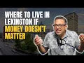 Best Places to Live in Lexington KY If Money Isn t a Problem
