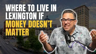 Best Places to Live in Lexington KY If Money Isn t a Problem