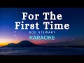Lagu Rod Stewart - For The First Time (Karaoke Version)